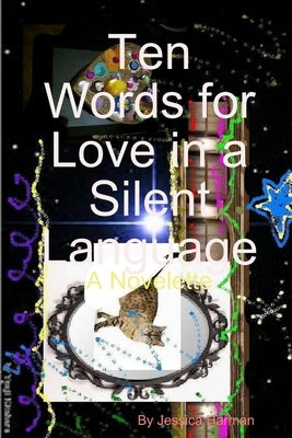 Ten Words for Love in a Silent Language by Harman, Jessica