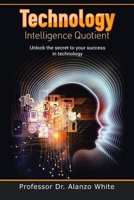 Technology Intelligence Quotient by White, Alanzo