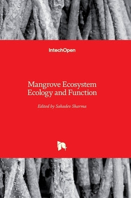 Mangrove Ecosystem Ecology and Function by Sharma, Sahadev