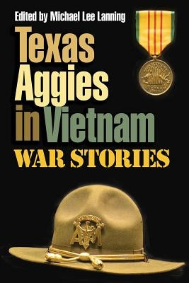 Texas Aggies in Vietnam: War Stories by Lanning, Michael Lee