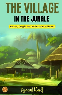 The Village in the Jungle by Woolf, Leonard