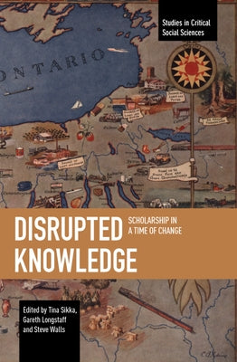 Disrupted Knowledge: Scholarship in a Time of Change by Sikka, Tina