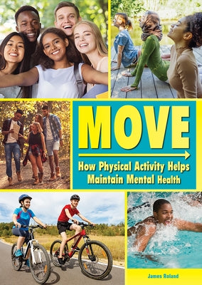 Move: How Physical Activity Helps Maintain Mental Health by Roland, James