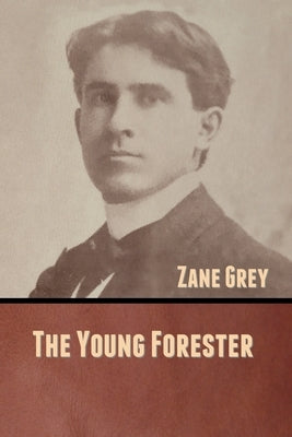 The Young Forester by Grey, Zane