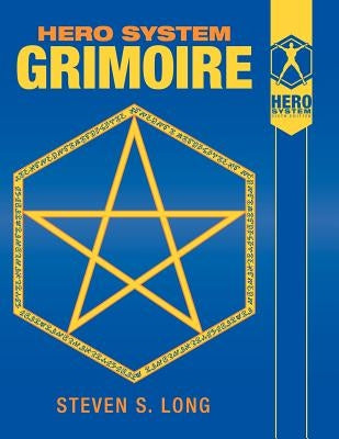 Hero System Grimoire by Long, Steven S.