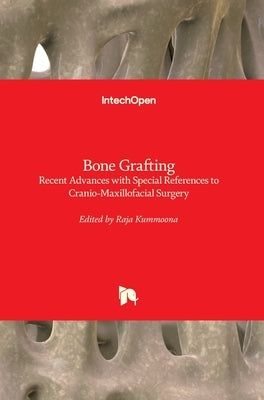 Bone Grafting: Recent Advances with Special References to Cranio-Maxillofacial Surgery by Kummoona, Raja