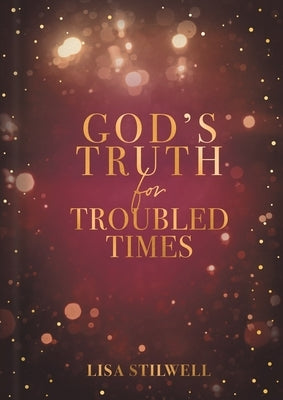 God's Truth for Troubled Times by Stilwell, Lisa