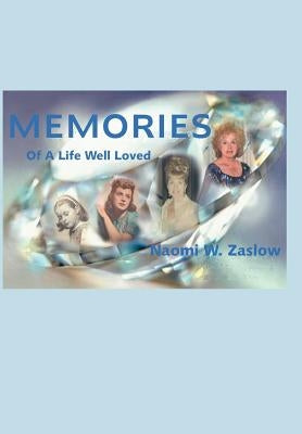 Memories: Of A Life Well Loved by Zaslow, Naomi W.