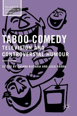 Taboo Comedy: Television and Controversial Humour by Bucaria, Chiara