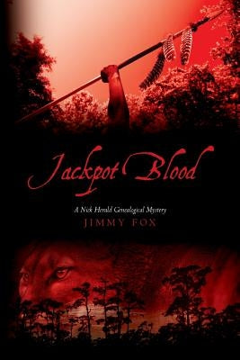 Jackpot Blood: A Nick Herald Genealogical Mystery by Fox, Jimmy