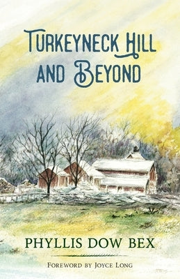 Turkeyneck Hill and Beyond by Dow Bex, Phyllis