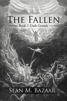 The Fallen: Book 1-Dark Genesis by Bazaar, Sean M.