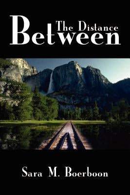 The Distance Between by Boerboon, Sara M.