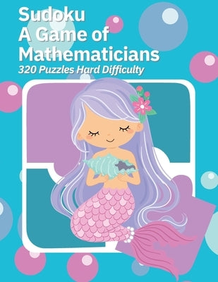 Sudoku A Game of Mathematicians 320 Puzzles Hard Difficulty by Johnson, Kelly