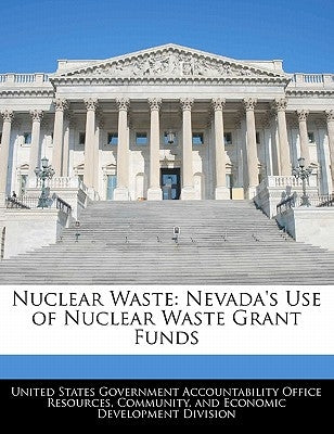 Nuclear Waste: Nevada's Use of Nuclear Waste Grant Funds by United States Government Accountability