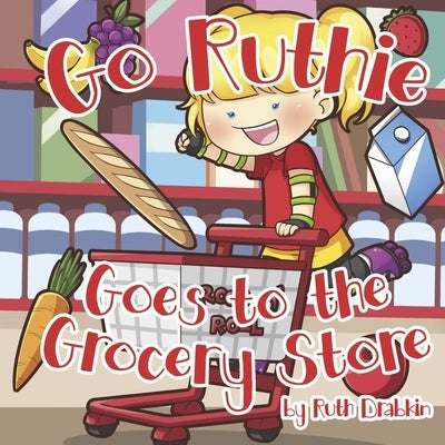 Go Ruthie Goes to the Grocery Store by Drabkin, Ruth