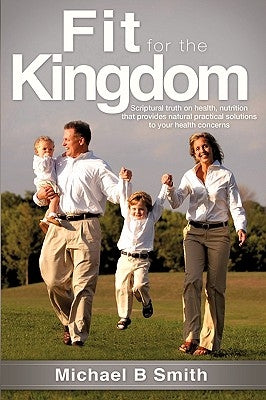 Fit for the Kingdom by Smith, Michael B.