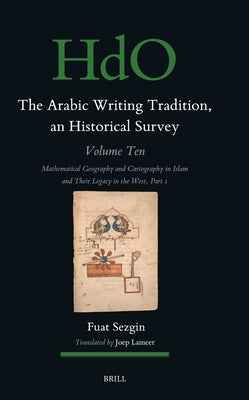 The Arabic Writing Tradition, an Historical Survey, Volume 10 by Sezgin, Fuat