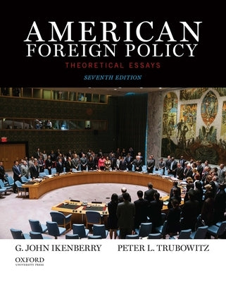 American Foreign Policy: Theoretical Essays by Ikenberry, G. John