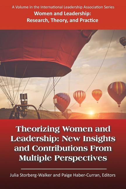 Theorizing Women and Leadership: New Insights and Contributions from Multiple Perspectives by Storberg‐walker, Julia