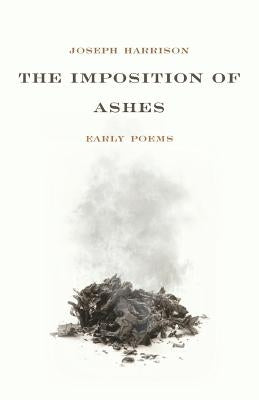 The Imposition of Ashes: Early Poems by Schreur, Robert