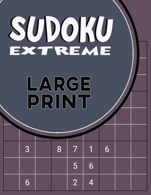 Sudoku Extreme Large Print: Killer Sudoku Puzzles for Adults - Combination of Extremely Difficult & Inhuman Level for the More Advanced Sudoku Pla by Press, Puzzle