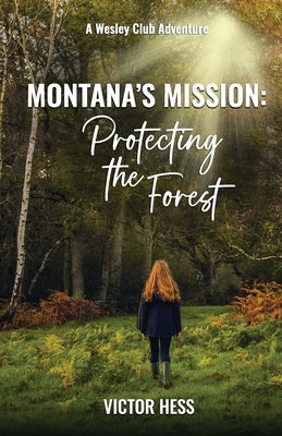 Montana's Mission: Protecting the Forest by Hess, Victor