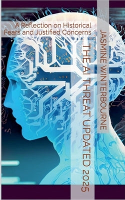 The AI Threat Updated 2025 by Winterbourne, Jasmine