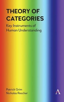 Theory of Categories: Key Instruments of Human Understanding by Grim, Patrick