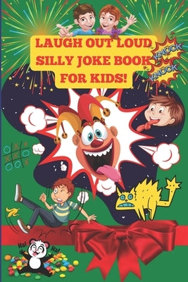 The Laugh Out Loud Silly Joke Book for Kids! by Publishers, Winmax