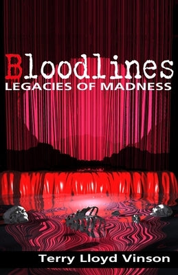 Bloodlines - Legacies of Madness by Vinson, Terry Lloyd