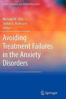 Avoiding Treatment Failures in the Anxiety Disorders by Otto, Michael