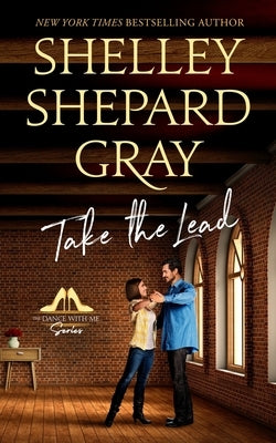 Take the Lead by Gray, Shelley Shepard
