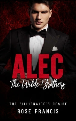 Alec: The Wilde Brothers by Francis, Rose