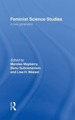 Feminist Science Studies: A New Generation by Mayberry, Maralee