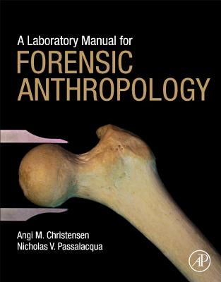 A Laboratory Manual for Forensic Anthropology by Christensen, Angi M.