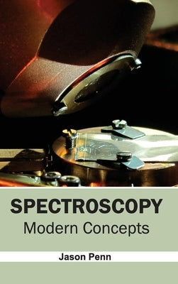 Spectroscopy: Modern Concepts by Penn, Jason
