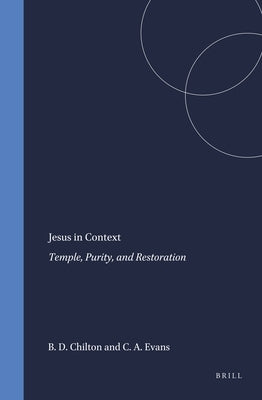 Jesus in Context: Temple, Purity, and Restoration by Chilton, Bruce D.