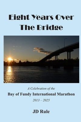 Eight Years Over The Bridge by Rule, Jd