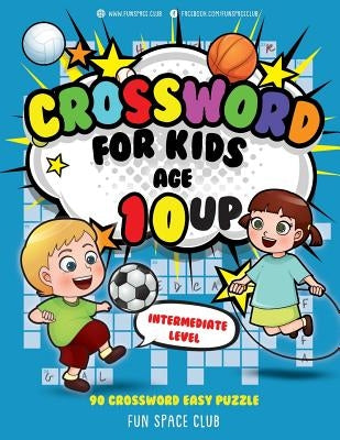 Crossword for Kids Age 10 up: 90 Crossword Easy Puzzle Books for Kids Intermediate Level by Dyer, Nancy