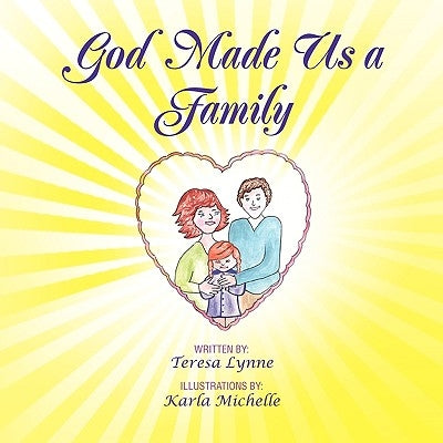 God Made Us a Family by Lynne, Teresa