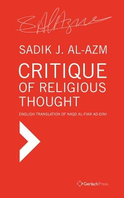 Critique of Religious Thought: English Translation of Naqd Al-Fikr Ad-Dini by Al-Azm, Sadik J.