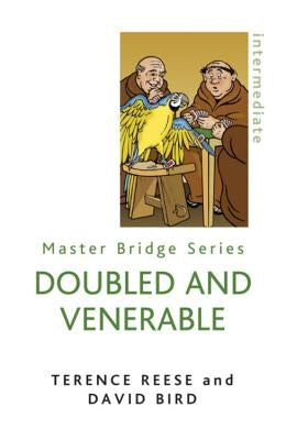 Doubled and Venerable: Further Miracles of Card Play by Bird, David