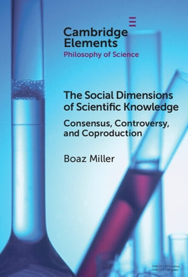 The Social Dimensions of Scientific Knowledge by Miller, Boaz