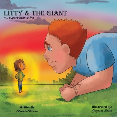 Litty &the Giant: My Super Power is Me by Thomas, Shareka L.
