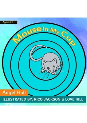 Mouse in my Cup by Hall, Angel