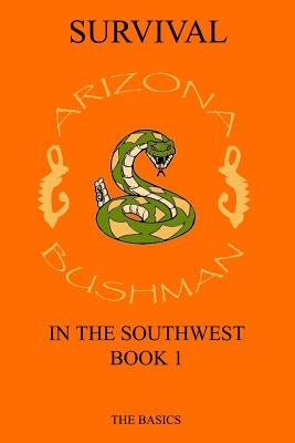 Survival in the Southwest Book 1 by Bushman, Arizona