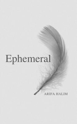 Ephemeral by Halim, Arifa