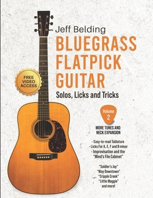 Bluegrass Flatpick Guitar-Solos, Licks and Tricks Volume 2: More Tunes and Neck Exploration by Belding, Jeff