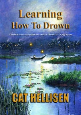 Learning How To Drown by Hellisen, Cat